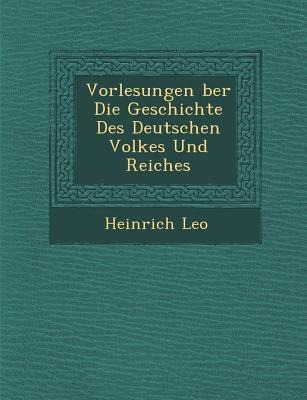 Vorlesungen &#65533;ber Die Geschichte Des Deutschen Volkes Und Reiches
