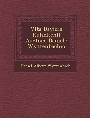 Vita Davidis Ruhnkenii Auctore Daniele Wyttenbachio (English and Latin Edition)