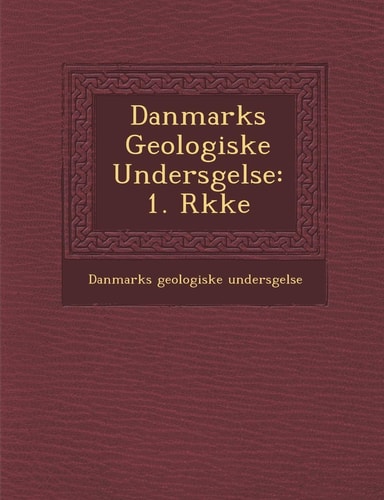 Danmarks Geologiske Undersgelse: 1. Rkke