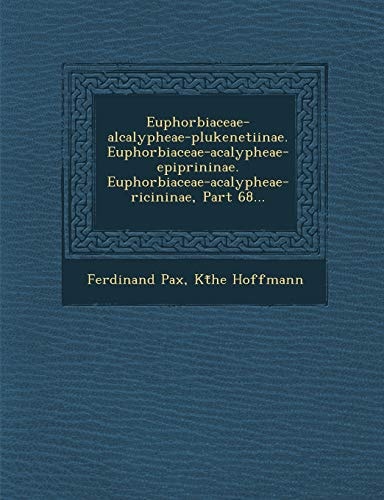 Euphorbiaceae-alcalypheae-plukenetiinae. Euphorbiaceae-acalypheae-epiprininae. Euphorbiaceae-acalypheae-ricininae, Part 68...
