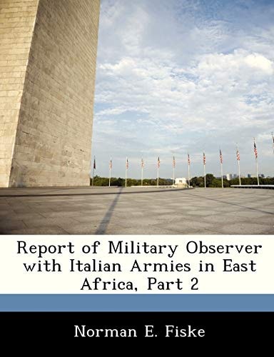 Report of Military Observer with Italian Armies in East Africa, Part 2