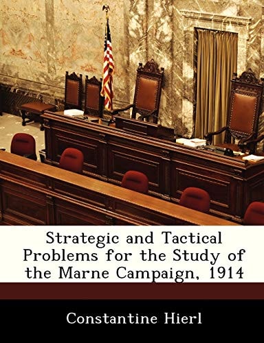 Strategic and Tactical Problems for the Study of the Marne Campaign, 1914