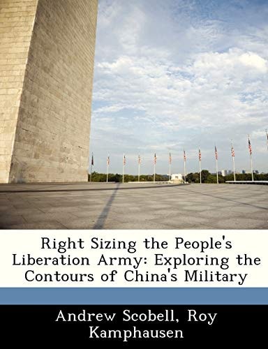 Right Sizing the People's Liberation Army: Exploring the Contours of China's Military