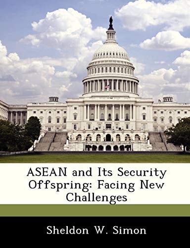 ASEAN and Its Security Offspring: Facing New Challenges