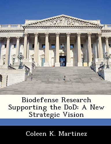 Biodefense Research Supporting the DoD: A New Strategic Vision