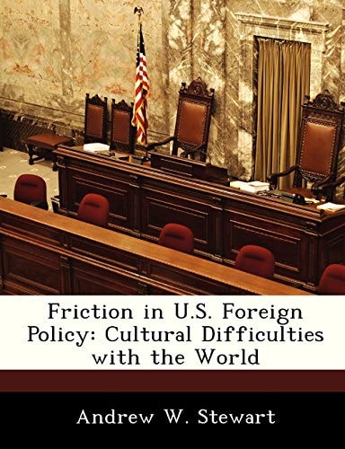 Friction in U.S. Foreign Policy: Cultural Difficulties with the World