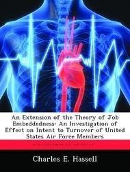 An Extension of the Theory of Job Embeddedness: An Investigation of Effect on Intent to Turnover of United States Air Force Members