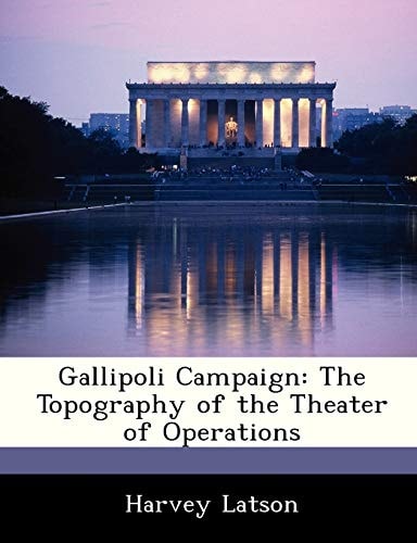 Gallipoli Campaign: The Topography of the Theater of Operations