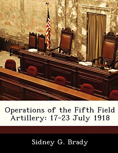 Operations of the Fifth Field Artillery: 17-23 July 1918