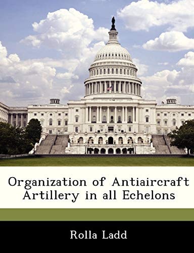 Organization of Antiaircraft Artillery in all Echelons