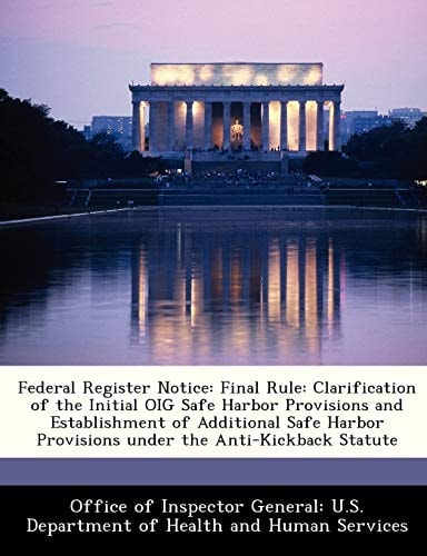 Federal Register Notice: Final Rule: Clarification of the Initial OIG Safe Harbor Provisions and Establishment of Additional Safe Harbor Provisions under the Anti-Kickback Statute