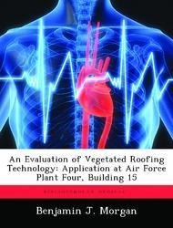 An Evaluation of Vegetated Roofing Technology: Application at Air Force Plant Four, Building 15