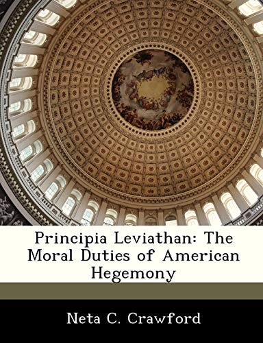 Principia Leviathan: The Moral Duties of American Hegemony