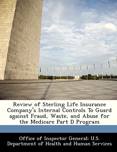 Review of Sterling Life Insurance Company's Internal Controls To Guard against Fraud, Waste, and Abuse for the Medicare Part D Program