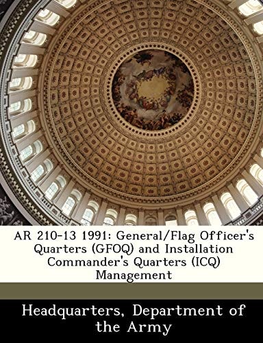 AR 210-13 1991: General/Flag Officer's Quarters (GFOQ) and Installation Commander's Quarters (ICQ) Management