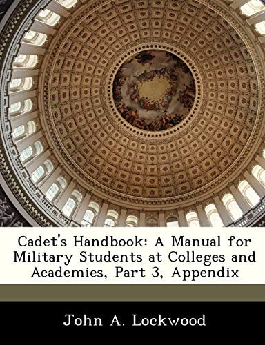 Cadet's Handbook: A Manual for Military Students at Colleges and Academies, Part 3, Appendix