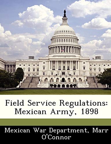 Field Service Regulations: Mexican Army, 1898
