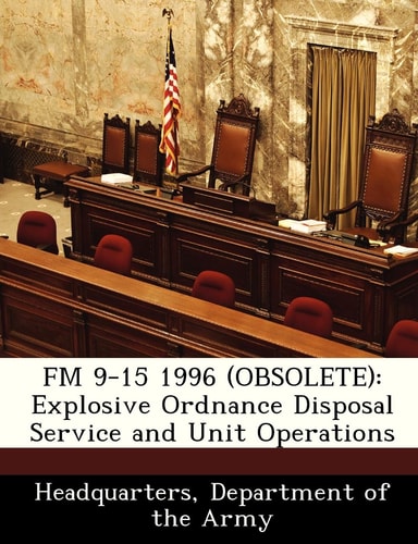 FM 9-15 1996 (OBSOLETE): Explosive Ordnance Disposal Service and Unit Operations