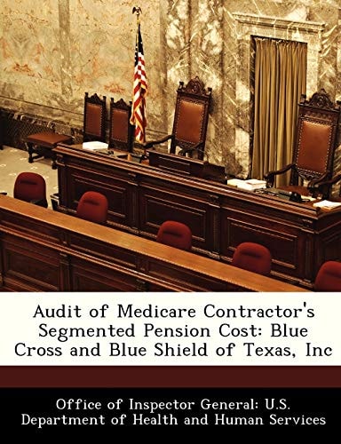 Audit of Medicare Contractor's Segmented Pension Cost: Blue Cross and Blue Shield of Texas, Inc