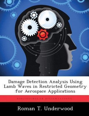 Damage Detection Analysis Using Lamb Waves in Restricted Geometry for Aerospace Applications