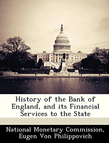 History of the Bank of England, and its Financial Services to the State