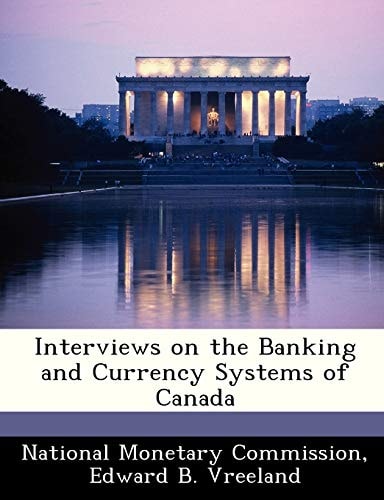 Interviews on the Banking and Currency Systems of Canada