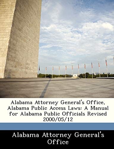 Alabama Attorney General's Office, Alabama Public Access Laws: A Manual for Alabama Public Officials Revised 2000/05/12