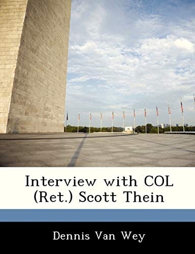 Interview with COL (Ret.) Scott Thein