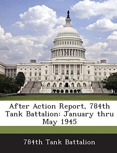 After Action Report, 784th Tank Battalion: January thru May 1945