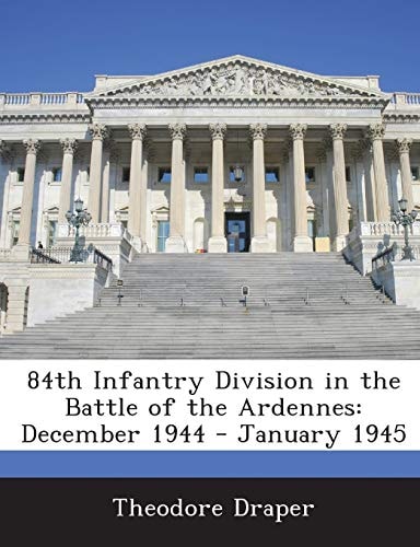 84th Infantry Division in the Battle of the Ardennes: December 1944 - January 1945