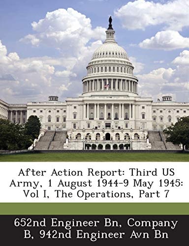 After Action Report: Third US Army, 1 August 1944-9 May 1945: Vol I, The Operations, Part 7