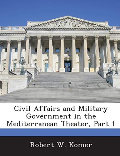Civil Affairs and Military Government in the Mediterranean Theater, Part 1
