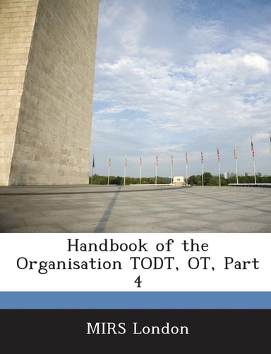 Handbook of the Organisation TODT, OT, Part 4