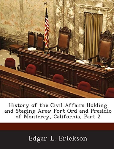 History of the Civil Affairs Holding and Staging Area: Fort Ord and Presidio of Monterey, California, Part 2