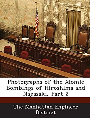 Photographs of the Atomic Bombings of Hiroshima and Nagasaki, Part 2