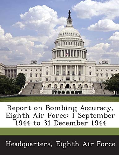 Report on Bombing Accuracy, Eighth Air Force: 1 September 1944 to 31 December 1944