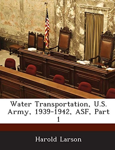 Water Transportation, U.S. Army, 1939-1942, ASF, Part 1