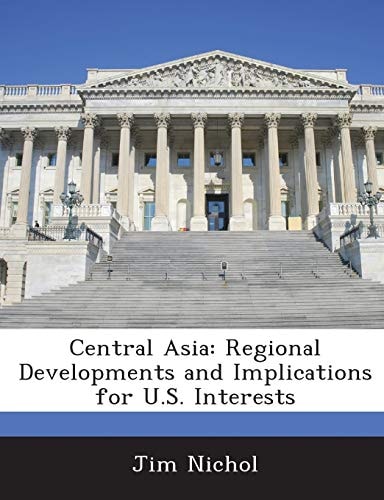 Central Asia: Regional Developments and Implications for U.S. Interests