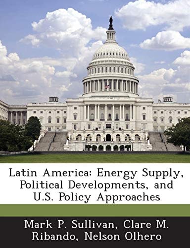 Latin America: Energy Supply, Political Developments, and U.S. Policy Approaches