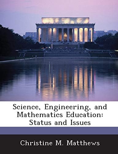 Science, Engineering, and Mathematics Education: Status and Issues