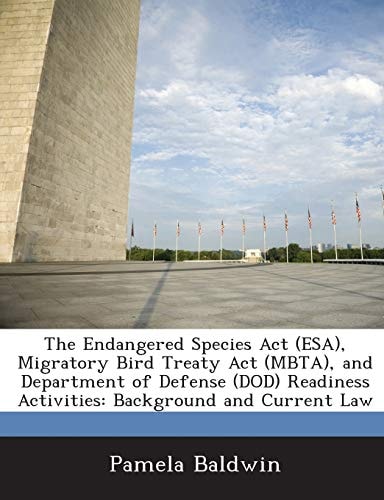 The Endangered Species Act (ESA), Migratory Bird Treaty Act (MBTA), and Department of Defense (DOD) Readiness Activities: Background and Current Law