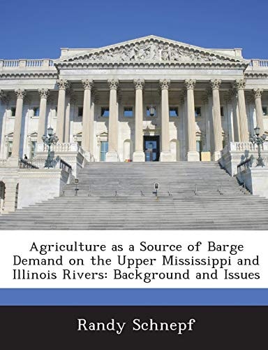 Agriculture as a Source of Barge Demand on the Upper Mississippi and Illinois Rivers: Background and Issues