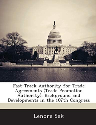 Fast-Track Authority for Trade Agreements (Trade Promotion Authority): Background and Developments in the 107th Congress