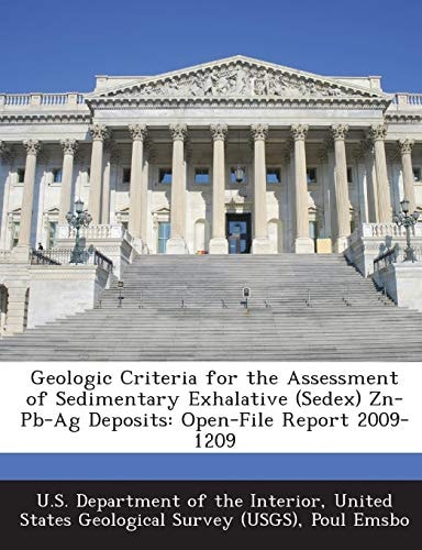 Geologic Criteria for the Assessment of Sedimentary Exhalative (Sedex) Zn-Pb-Ag Deposits: Open-File Report 2009-1209