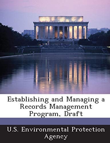 Establishing and Managing a Records Management Program, Draft