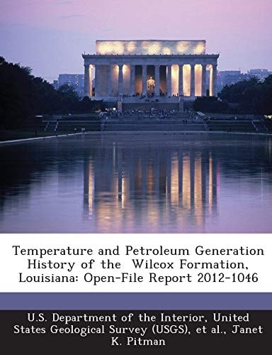 Temperature and Petroleum Generation History of the Wilcox Formation, Louisiana: Open-File Report 2012-1046