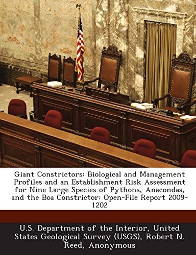 Giant Constrictors: Biological and Management Profiles and an Establishment Risk Assessment for Nine Large Species of Pythons, Anacondas, and the Boa Constrictor: Open-File Report 2009-1202