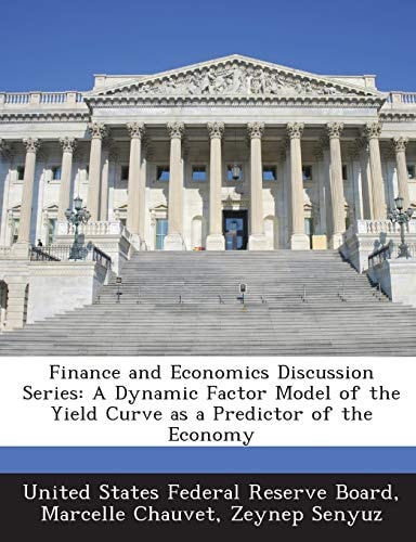 Finance and Economics Discussion Series: A Dynamic Factor Model of the Yield Curve as a Predictor of the Economy