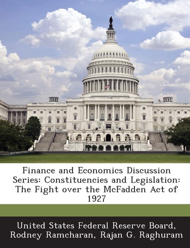 Finance and Economics Discussion Series: Constituencies and Legislation: The Fight over the McFadden Act of 1927