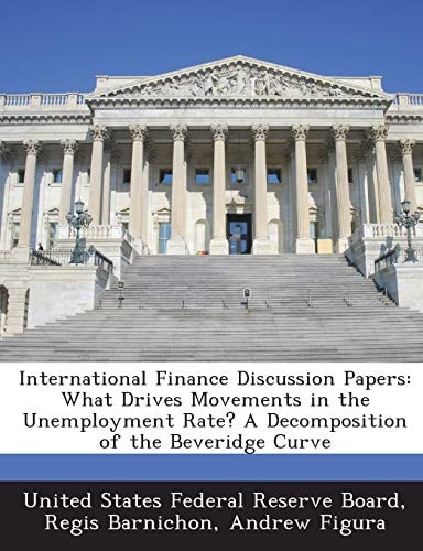International Finance Discussion Papers: What Drives Movements in the Unemployment Rate? A Decomposition of the Beveridge Curve